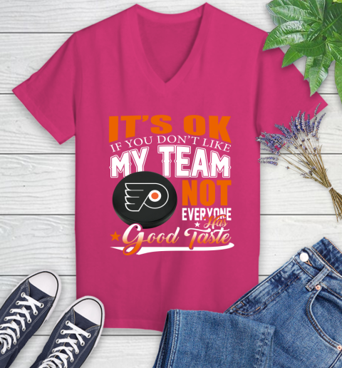 Philadelphia Flyers NHL Hockey You Don't Like My Team Not Everyone Has Good Taste Women's V-Neck T-Shirt 9