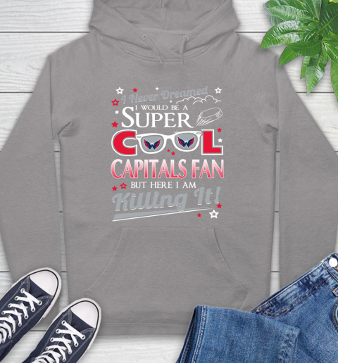 Washington Capitals NHL Hockey I Never Dreamed I Would Be Super Cool Fan Hoodie 6