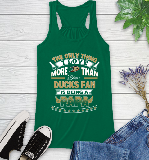 NHL The Only Thing I Love More Than Being A Anaheim Ducks Fan Is Being A Papa Hockey Racerback Tank 6