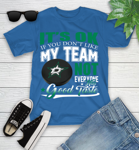 Dallas Stars NHL Hockey You Don't Like My Team Not Everyone Has Good Taste Youth T-Shirt 12