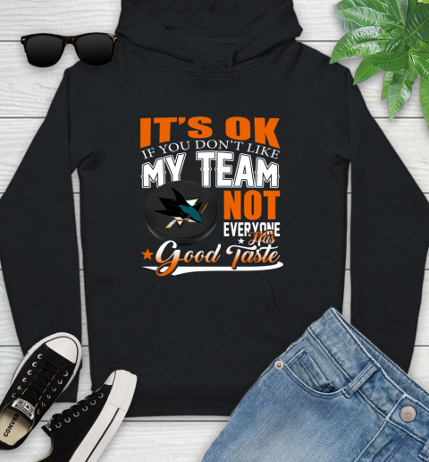 San Jose Sharks NHL Hockey You Don't Like My Team Not Everyone Has Good Taste Youth Hoodie