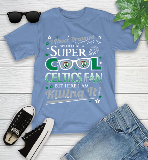 Boston Celtics NBA Basketball I Never Dreamed I Would Be Super Cool Fan Youth T-Shirt 15