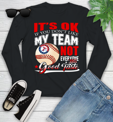 Texas Rangers MLB Baseball You Don't Like My Team Not Everyone Has Good Taste Youth Long Sleeve