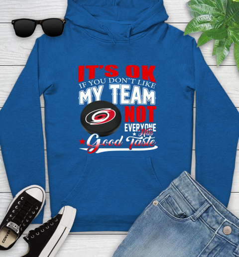 Carolina Hurricanes NHL Hockey You Don't Like My Team Not Everyone Has Good Taste Youth Hoodie 11