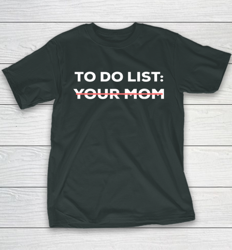 To Do List Your Mom Funny Sarcastic Youth T-Shirt 3