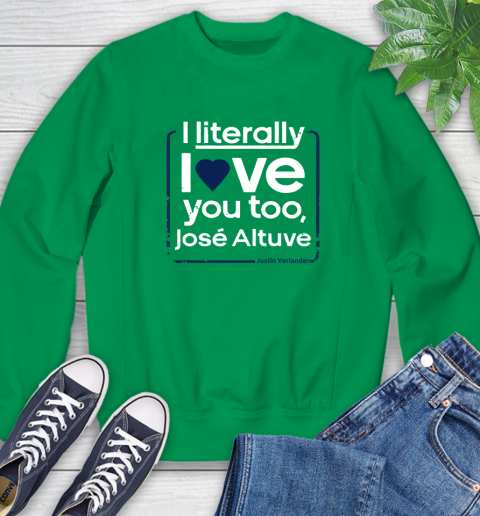 I literally love Jose Altuve Shirt Sweatshirt 7