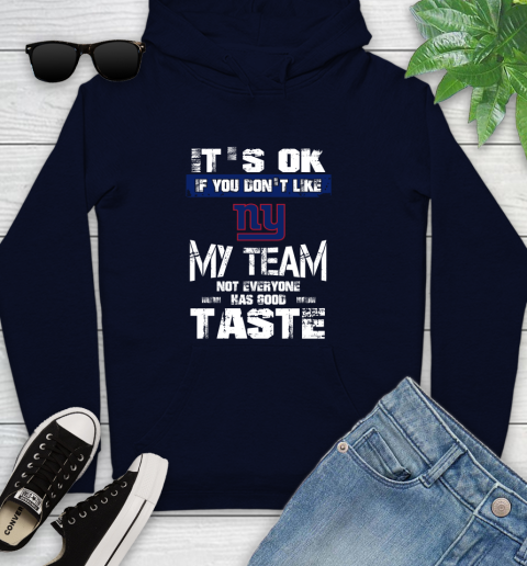 New York Giants NFL Football It's Ok If You Don't Like My Team Not Everyone Has Good Taste Youth Hoodie 3