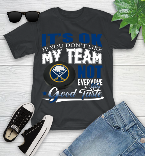 Buffalo Sabres NHL Hockey You Don't Like My Team Not Everyone Has Good Taste Youth T-Shirt