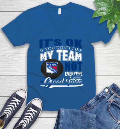 New York Rangers NHL Hockey You Don't Like My Team Not Everyone Has Good Taste V-Neck T-Shirt 5