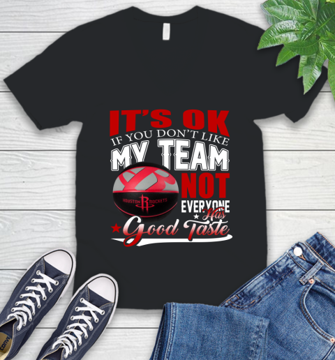 NBA It's Ok If You Don't Like My Team Houston Rockets Not Everyone Has Good Taste Basketball V-Neck T-Shirt