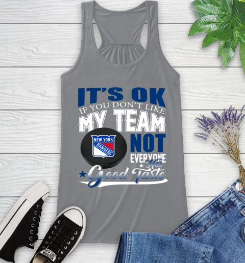 New York Rangers NHL Hockey You Don't Like My Team Not Everyone Has Good Taste Racerback Tank 4