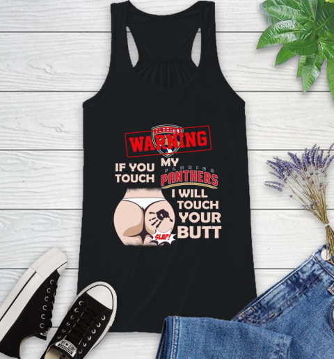 Florida Panthers NHL Hockey Warning If You Touch My Team I Will Touch My Butt Racerback Tank