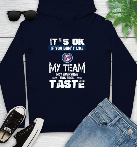 Minnesota Twins MLB Baseball It's Ok If You Don't Like My Team Not Everyone Has Good Taste Youth Hoodie 3