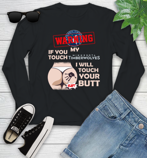 Minnesota Timberwolves NBA Basketball Warning If You Touch My Team I Will Touch My Butt Youth Long Sleeve