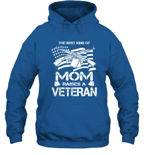 The Best Kind Of Mom Raises A Veteran Proud Army Mother Hoodie
