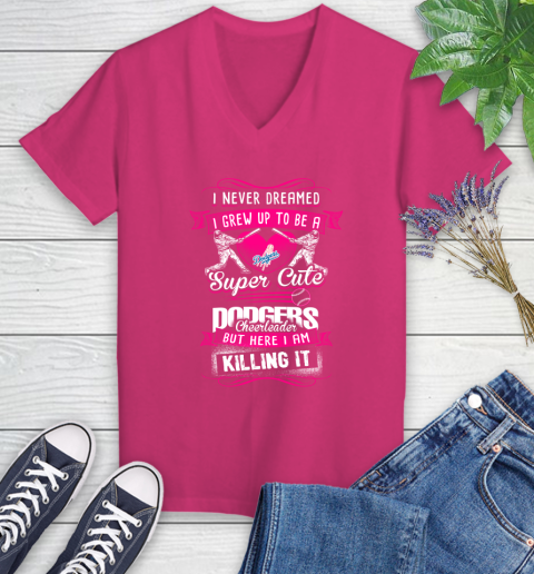 Los Angeles Dodgers MLB Baseball I Never Dreamed I Grew Up To Be A Super Cute Cheerleader Women's V-Neck T-Shirt 9