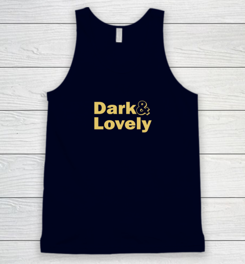 Dark And Lovely Tank Top 7