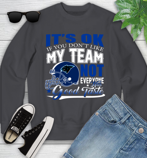 Carolina Panthers NFL Football You Don't Like My Team Not Everyone Has Good Taste Youth Sweatshirt 5