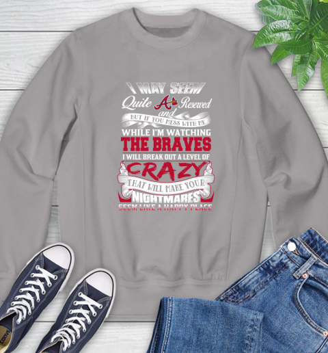 Atlanta Braves MLB Baseball Don't Mess With Me While I'm Watching My Team Sweatshirt 6 Atlanta Braves MLB Baseball Don't Mess With Me While I'm Watching My Team Sweatshirt - Image 6