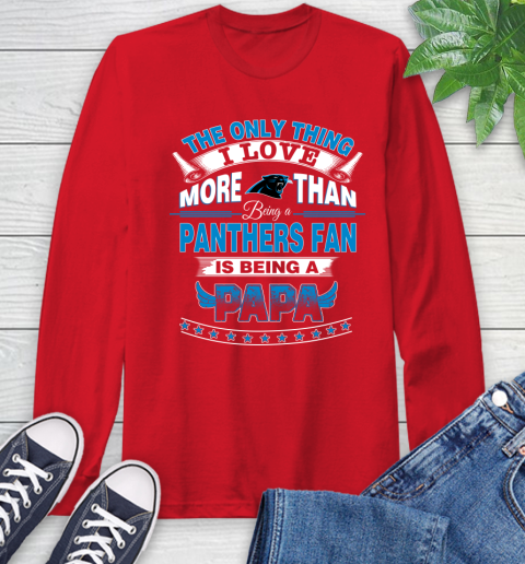 NFL The Only Thing I Love More Than Being A Carolina Panthers Fan Is Being A Papa Football Long Sleeve T-Shirt 11