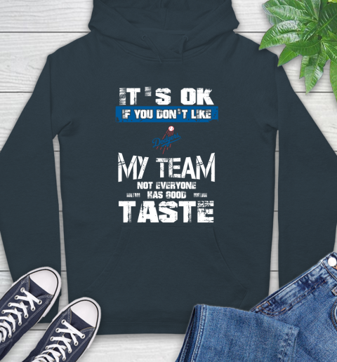 Los Angeles Dodgers MLB Baseball It's Ok If You Don't Like My Team Not Everyone Has Good Taste Hoodie - Image 8