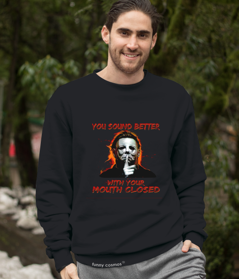 Halloween T Shirt, Michael Myers Tshirt, You Sound Better With Your Mouth Closed Shirt, Halloween Gifts