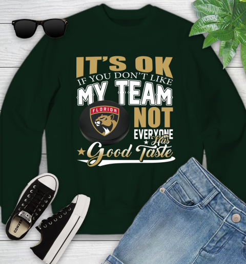 Florida Panthers NHL Hockey You Don't Like My Team Not Everyone Has Good Taste Youth Sweatshirt 9