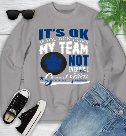 Toronto Maple Leafs NHL Hockey You Don't Like My Team Not Everyone Has Good Taste Youth Sweatshirt 3
