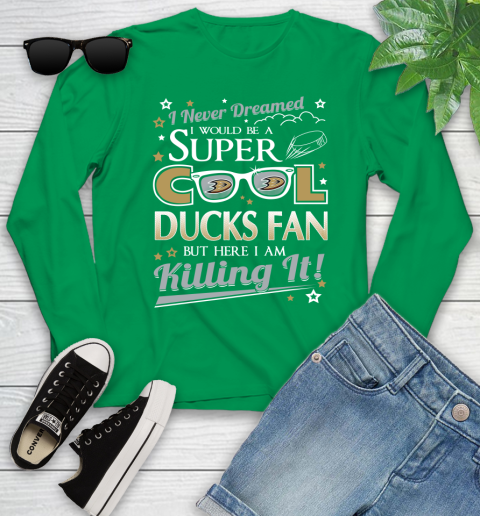 Anaheim Ducks NHL Hockey I Never Dreamed I Would Be Super Cool Fan Youth Long Sleeve 7