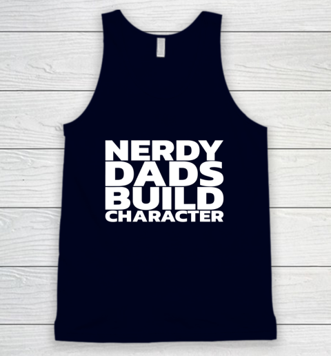 Nerdy Dads Build Character Tank Top 7
