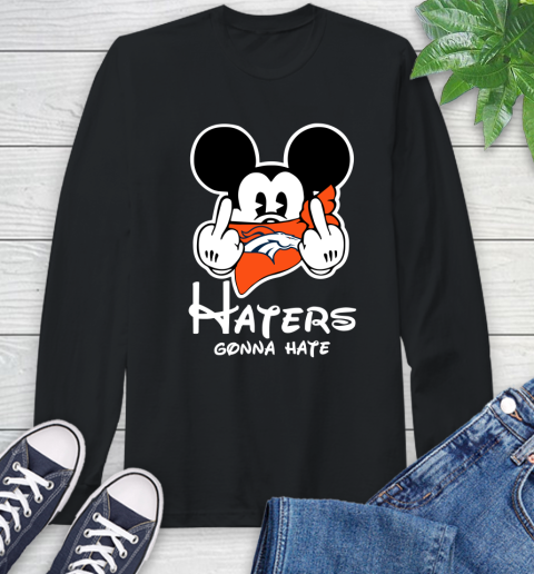 NFL Denver Broncos Haters Gonna Hate Mickey Mouse Disney Football T Shirt Long Sleeve T-Shirt