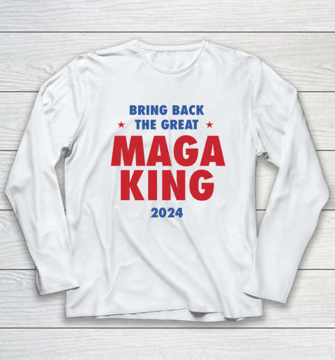 Maga King 2024 Bring Back The Great Long Sleeve T-Shirt