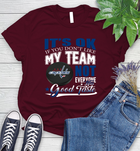 Washington Capitals NHL Hockey You Don't Like My Team Not Everyone Has Good Taste Women's T-Shirt 7