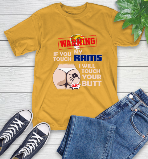 Los Angeles Rams NFL Football Warning If You Touch My Team I Will Touch My Butt T-Shirt 2