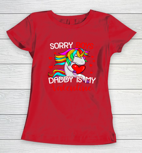 Sorry Boys Daddy Is My Valentine Unicorn Girls Valentine Women's T-Shirt 7