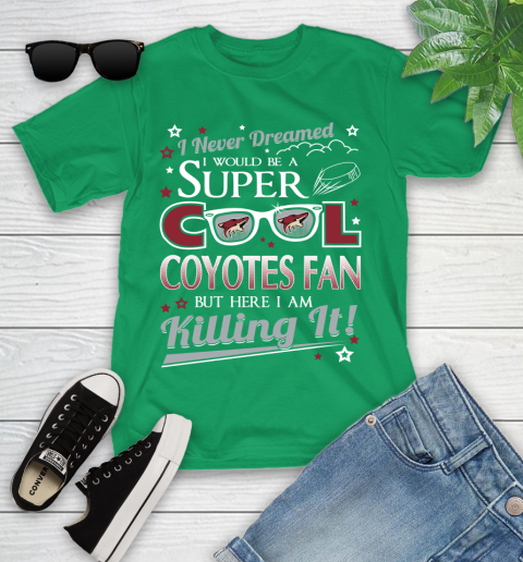 Arizona Coyotes NHL Hockey I Never Dreamed I Would Be Super Cool Fan Youth T-Shirt 8