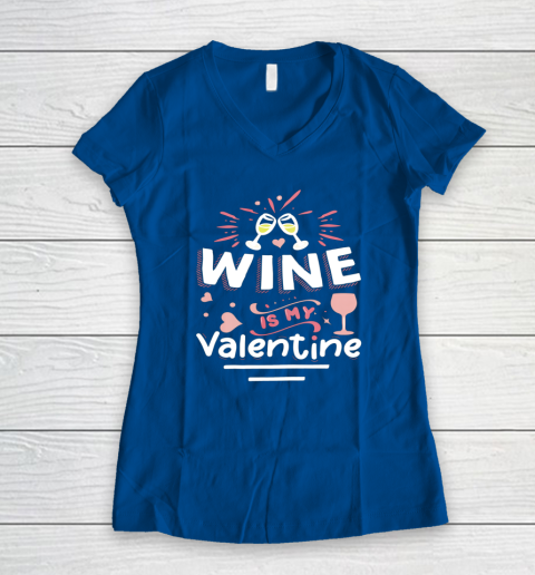 Wine Is My Valentine Valentines Day Funny Pajama Women's V-Neck T-Shirt 12