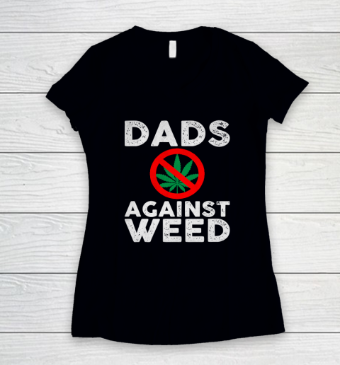 Dads Against Weed  Gift For Dad Women's V-Neck T-Shirt