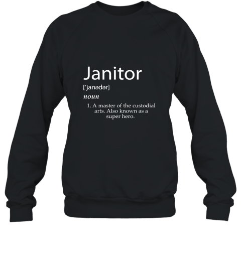Janitor Definition Shirt  Best Janitorial Duties Custodian Sweatshirt