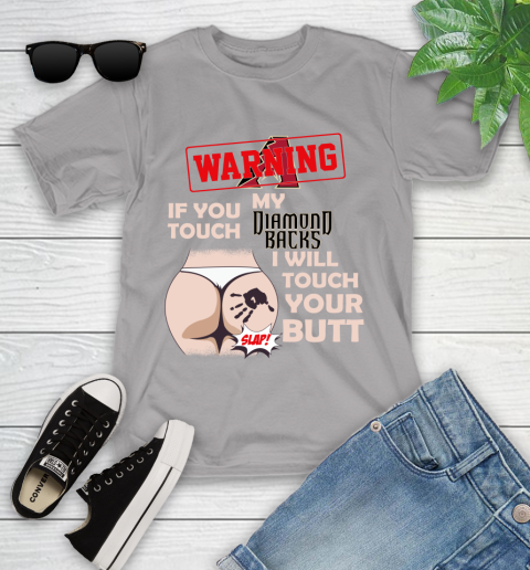 Arizona Diamondbacks MLB Baseball Warning If You Touch My Team I Will Touch My Butt Youth T-Shirt 4