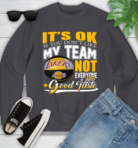 NBA It's Ok If You Don't Like My Team Los Angeles Lakers Not Everyone Has Good Taste Basketball Youth Sweatshirt 5