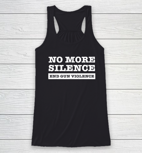 End Gun Violence Shirt Wear Orange Anti Gun No More Silence Racerback Tank