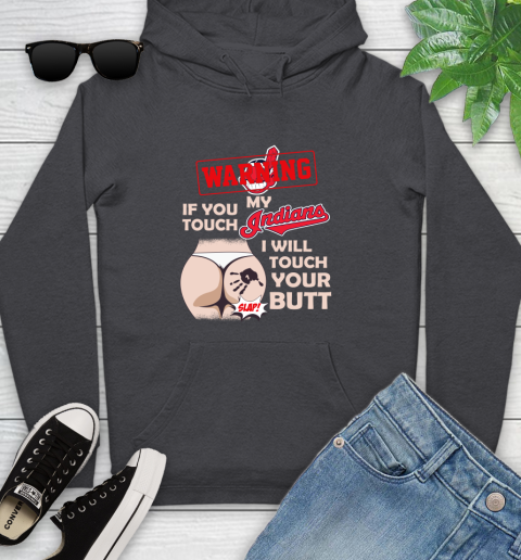 Cleveland Indians MLB Baseball Warning If You Touch My Team I Will Touch My Butt Youth Hoodie 8