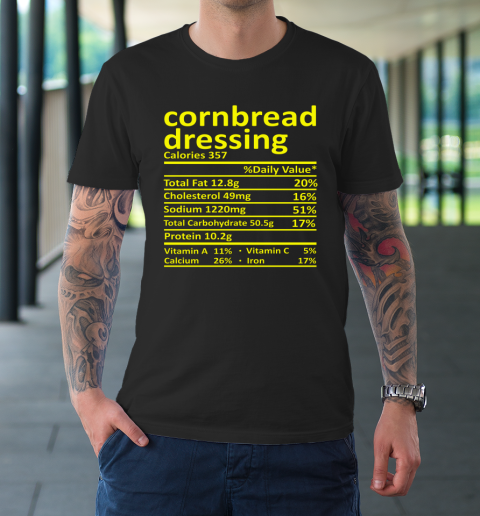 Cornbread Dressing Nutrition Thanksgiving Food Facts Xmas T-Shirt