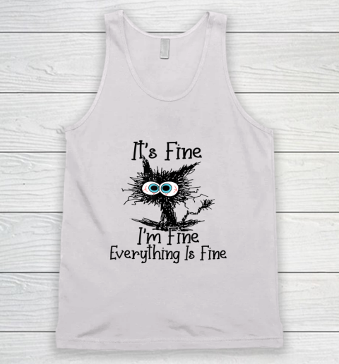 It's Fine I'm Fine Everything Is Fine Tee Cat Lovers Tank Top