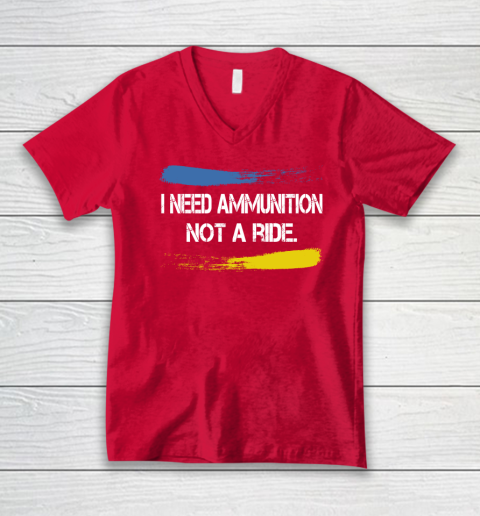 I Need Ammunition Not A Ride Shirt  Ukraine V-Neck T-Shirt 5