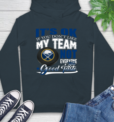 Buffalo Sabres NHL Hockey You Don't Like My Team Not Everyone Has Good Taste Hoodie 7