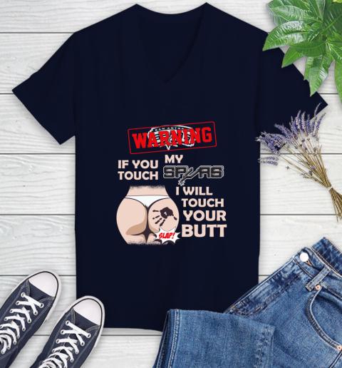 San Antonio Spurs NBA Basketball Warning If You Touch My Team I Will Touch My Butt Women's V-Neck T-Shirt 2