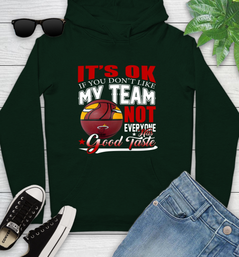 NBA It's Ok If You Don't Like My Team Miami Heat Not Everyone Has Good Taste Basketball Youth Hoodie 14