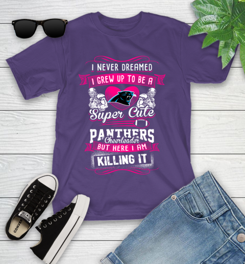 Carolina Panthers NFL Football I Never Dreamed I Grew Up To Be A Super Cute Cheerleader Youth T-Shirt 3